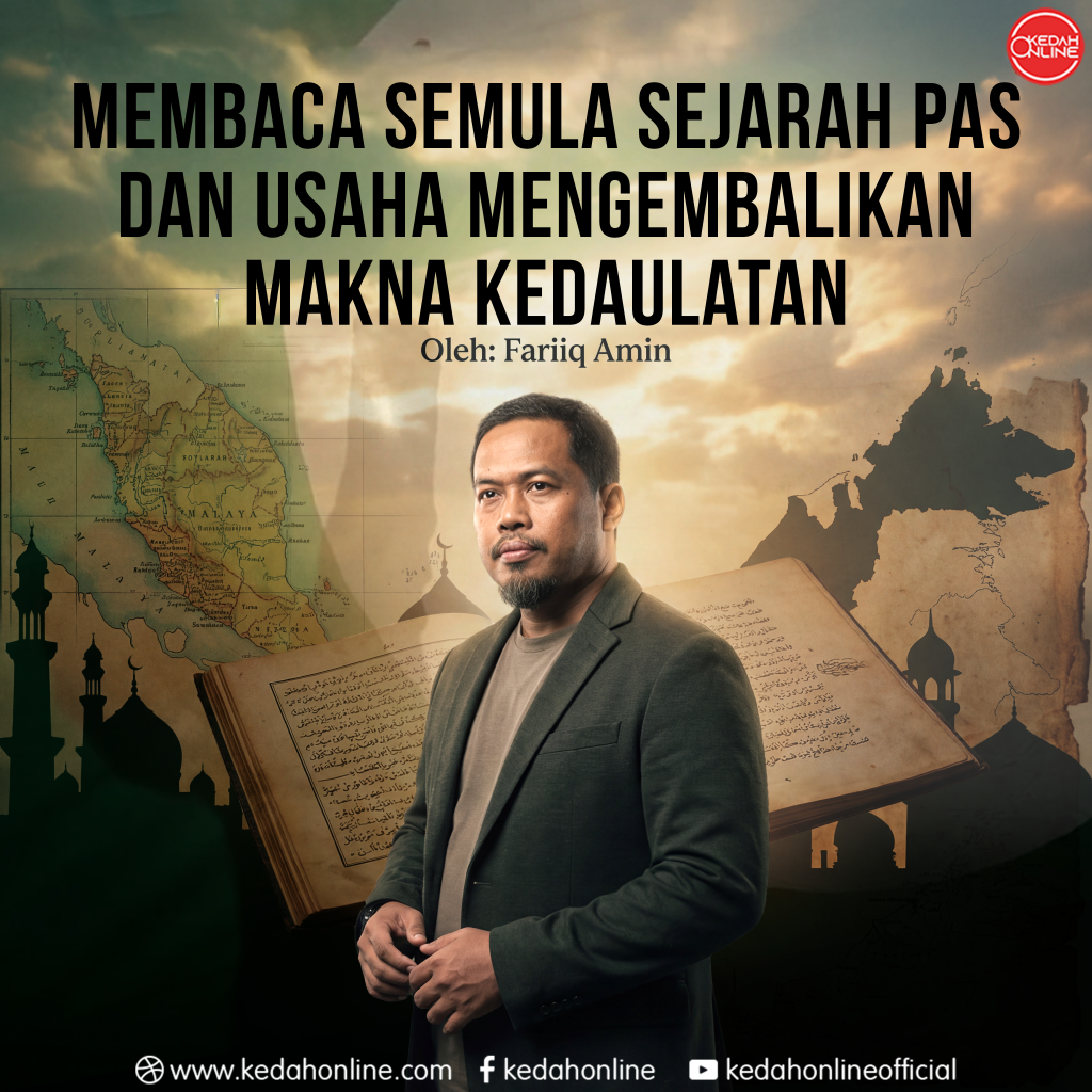 MEMBACA SEMULA SEJARAH: PAS DAN USAHA MENGEMBALIKAN MAKNA KEDAULATAN